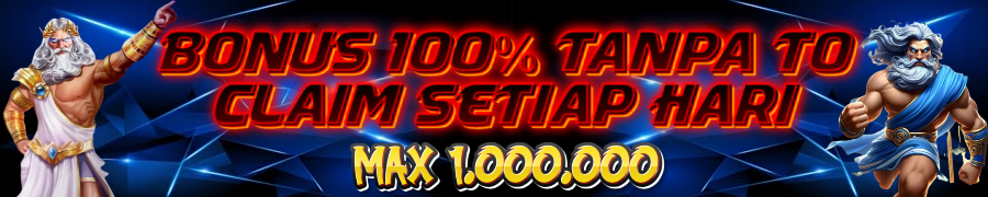 BONUS 100% Tanpa TO Claim Setiap Hari Max 1.000.000